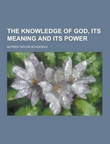 The Knowledge of God, Its Meaning and Its Power