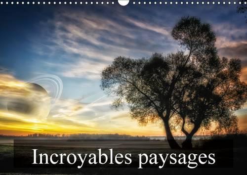 Incroyables Paysages 2017: Paysages Imaginaires(Calvendo Art)