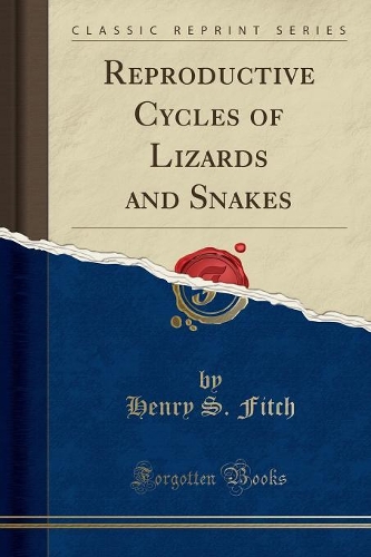 Reproductive Cycles of Lizards and Snakes (Classic Reprint): (English)