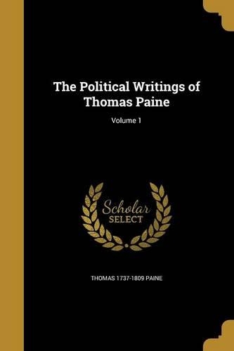 The Political Writings of Thomas Paine; Volume 1
