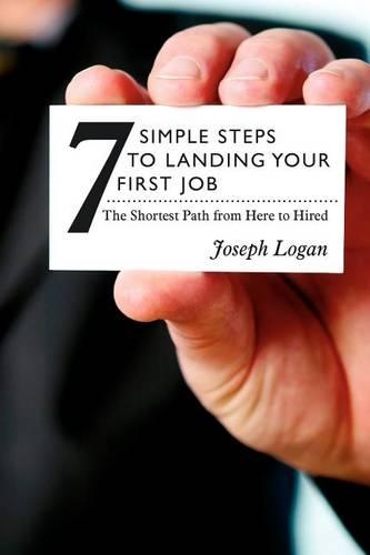 Seven Simple Steps to Landing Your First Job