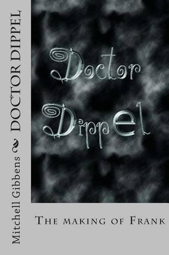 Doctor Dippel: The Making of Frank(English)