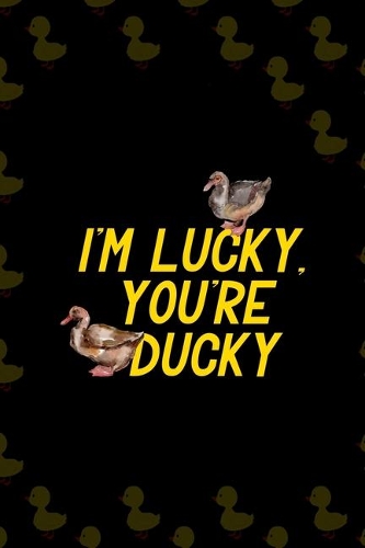 I'm Lucky, You're Ducky