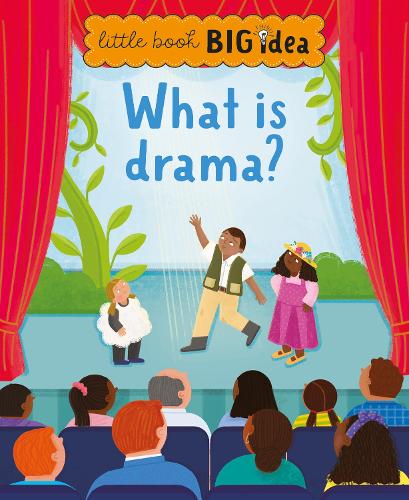 What is drama?: (Little Book, Big Idea)