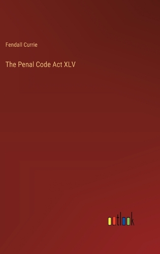 The Penal Code Act XLV