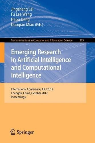 Emerging Research in Artificial Intelligence and Computational Intelligence: International Conference, AICI 2012, Chengdu, China, October 26-28, 2012. Proceedings(315 Communications in Computer and Information Science)