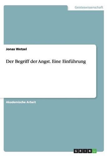 Der Begriff der Angst. Eine Einführung: (German)