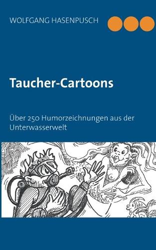 Taucher-Cartoons: Über 250 Humorzeichnungen aus der Unterwasserwelt
