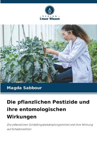 Die pflanzlichen Pestizide und ihre entomologischen Wirkungen