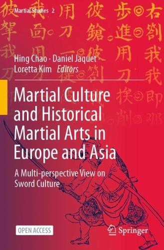 Martial Culture and Historical Martial Arts in Europe and Asia: A Multi-perspective View on Sword Culture(2 Martial Studies)