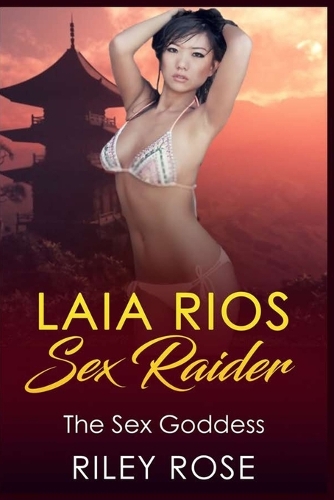 Laia Rios - Sex Raider: The Sex Goddess(4 Sex Raider)