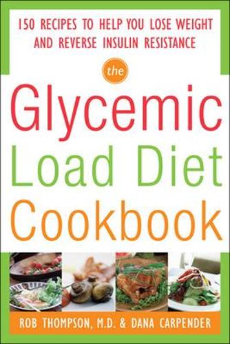 The Glycemic-Load Diet Cookbook: 150 Recipes to Help You Lose Weight and Reverse Insulin Resistance: 150 Recipes to Help You Lose Weight and Reverse Insulin Resistance(English)