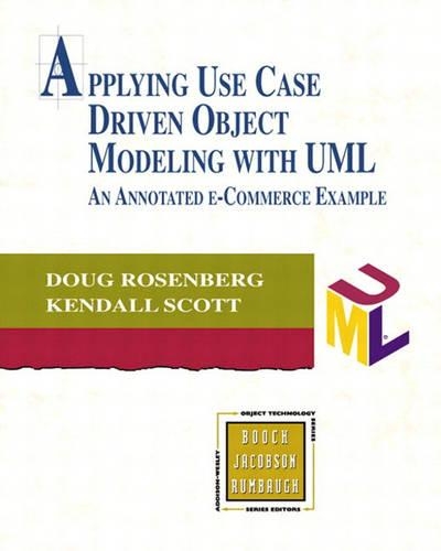 Applying Use Case Driven Object Modeling with UML: An Annotated E-Commerce Example