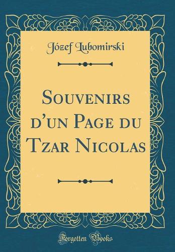 Souvenirs d'un Page du Tzar Nicolas (Classic Reprint)