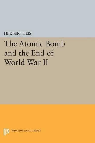 The Atomic Bomb and the End of World War II: (Princeton Legacy Library)