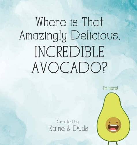 Where is That Amazingly Delicious, Incredible Avocado?