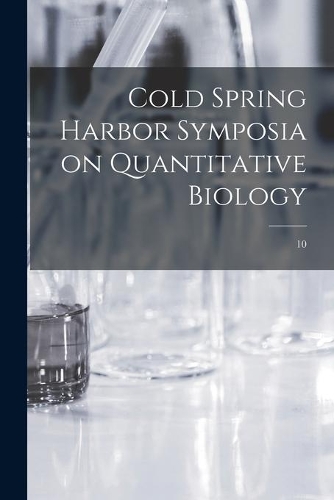 Cold Spring Harbor Symposia on Quantitative Biology; 10