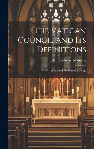 Vatican Council and Its Definitions: A Pastoral Letter to the Clergy