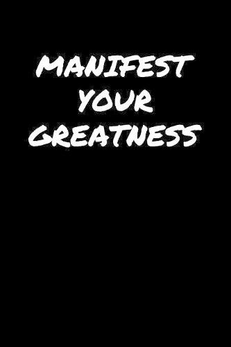 Manifest Your Greatness