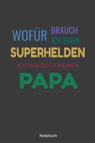 Wofür brauch ich einen Superhelden ich hab doch meinen Papa Notizbuch