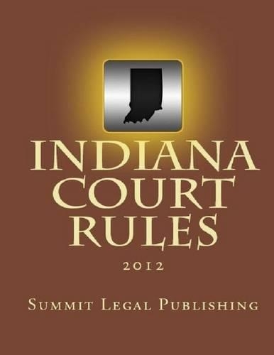 Indiana Court Rules: 2012