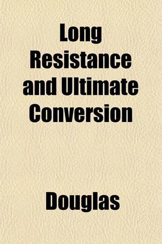 Long Resistance and Ultimate Conversion