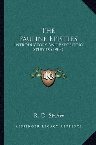 The Pauline Epistles: Introductory And Expository Studies (1903)(English)