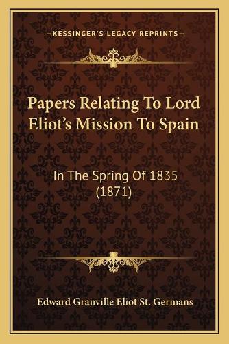 Papers Relating To Lord Eliot's Mission To Spain