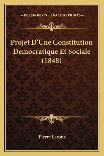 Projet D'Une Constitution Democratique Et Sociale (1848)