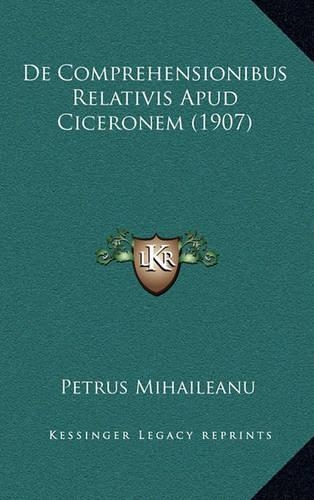 De Comprehensionibus Relativis Apud Ciceronem (1907)