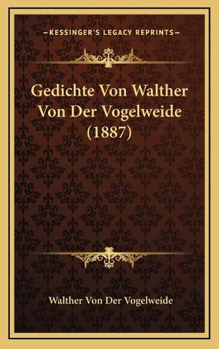 Gedichte Von Walther Von Der Vogelweide (1887): (German)