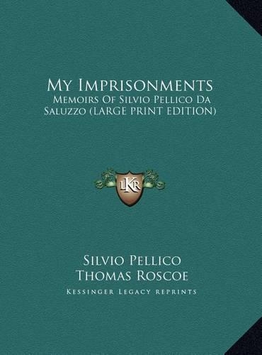 My Imprisonments: Memoirs of Silvio Pellico Da Saluzzo
