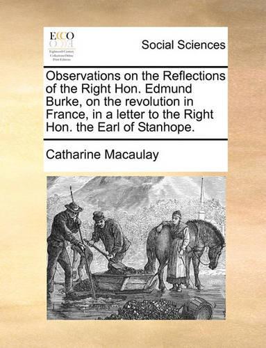 Observations on the Reflections of the Right Hon. Edmund Burke, on the Revolution in France, in a Letter to the Right Hon. the Earl of Stanhope.