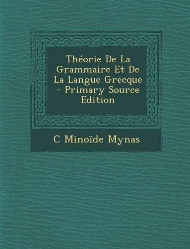 Theorie de La Grammaire Et de La Langue Grecque