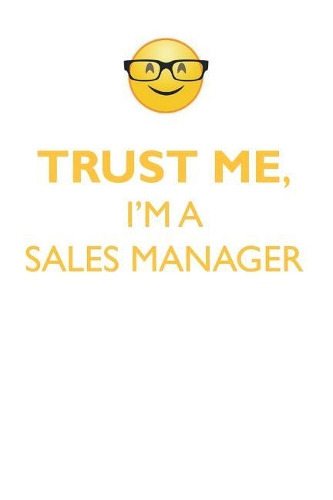 TRUST ME, I'M A SALES MANAGER AFFIRMATIONS WORKBOOK Positive Affirmations Workbook. Includes: Mentoring Questions, Guidance, Supporting You.
