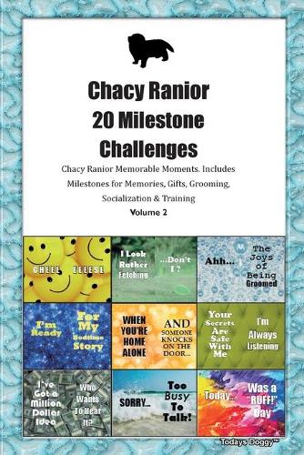 Chacy Ranior 20 Milestone Challenges Chacy Ranior Memorable Moments.Includes Milestones for Memories, Gifts, Grooming, Socialization & Training Volume 2