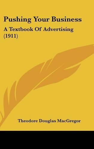 Pushing Your Business: A Textbook of Advertising (1911)