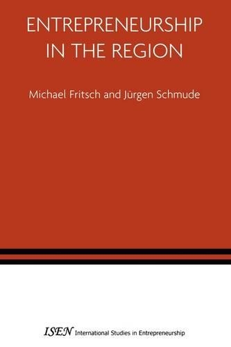 Entrepreneurship in the Region: (14 International Studies in Entrepreneurship)