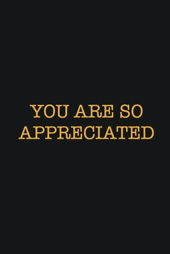 You Are So Appreciated