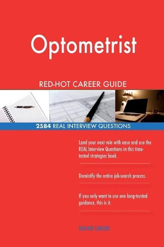 Optometrist Red-Hot Career Guide; 2584 Real Interview Questions