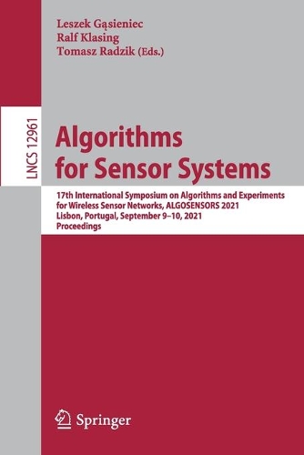 Algorithms for Sensor Systems: 17th International Symposium on Algorithms and Experiments for Wireless Sensor Networks, ALGOSENSORS 2021, Lisbon, Portugal, September 9–10, 2021, P(Computer Communication Networks and Telecommunications)