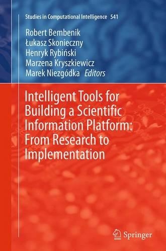 Intelligent Tools for Building a Scientific Information Platform: From Research to Implementation: (541 Studies in Computational Intelligence)