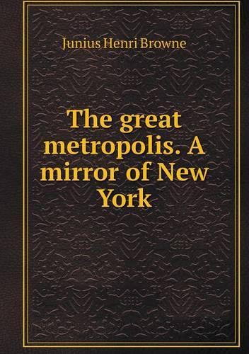 The great metropolis. A mirror of New York