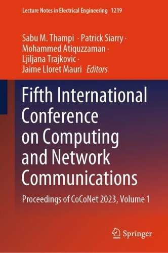 Fifth International Conference on Computing and Network Communications: Proceedings of CoCoNet 2023, Volume 1(1219 Lecture Notes in Electrical Engineering)