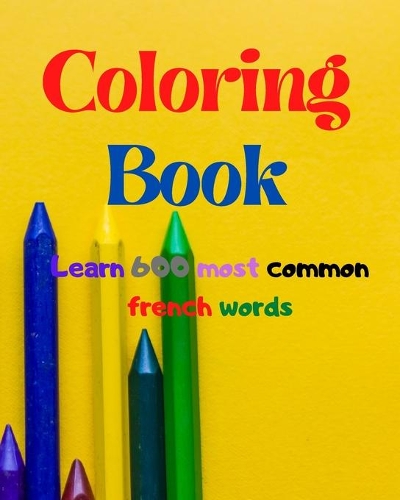 Coloring Book: Learn 600 most common french words