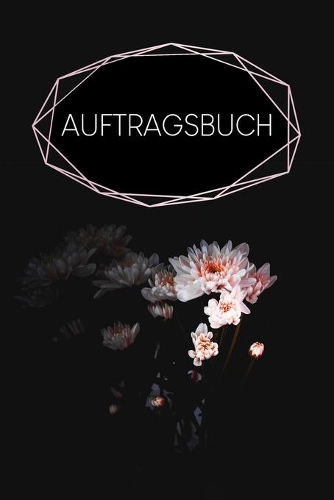 Auftragsbuch: Erfassung von Kundenaufträgen, praktisch zum Ausfüllen - Motiv: Schwarze Blume