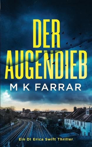 Der Augendieb: (1 Ein Di-Erica-Swift-Thriller)