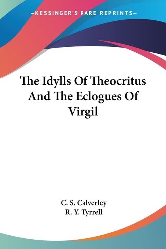 Idylls Of Theocritus And The Eclogues Of Virgil: (English)