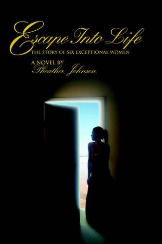 Escape Into Life: The Story of Six Exceptional Women(English)