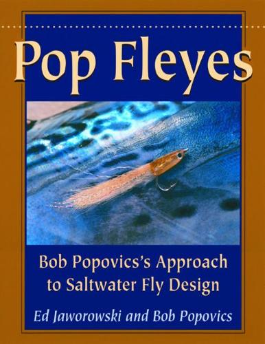 Pop Fleyes: Bob Popovics's Approach to Saltwater Fly Design(English)